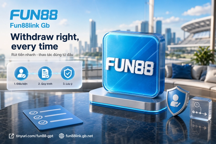 Hướng dẫn rút tiền Fun88 quy trình ba bước đơn giản cho người mới
