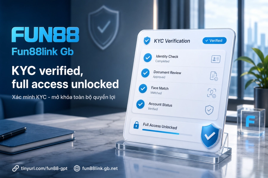 xác minh KYC Fun88 CMND CCCD quyền lợi tài khoản đã xác minh